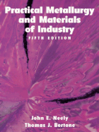 Practical Metallurgy and Materials of Industry