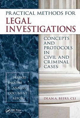 Practical Methods for Legal Investigations: Concepts and Protocols in Civil and Criminal Cases - Beers CLI, Dean A