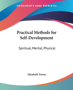 Practical Methods for Self-Development: Spiritual, Mental, Physical