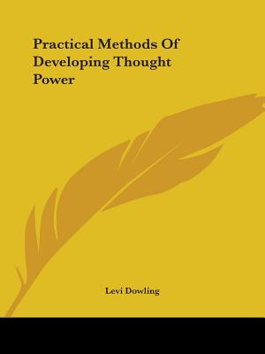 Practical Methods Of Developing Thought Power - Dowling, Levi