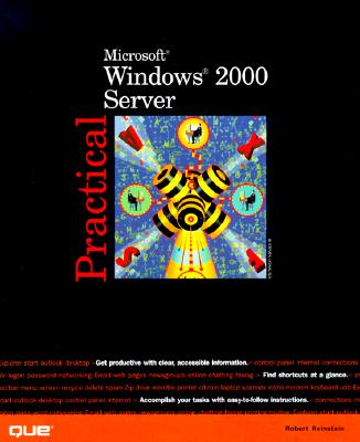 Practical Microsoft Windows 2000 Server - Reinstein, Robert, and Bixler, Dave, MCSE