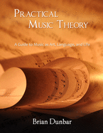 Practical Music Theory: A Guide to Music as Art, Language, and Life