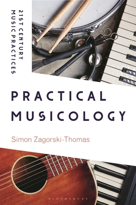 Practical Musicology - Zagorski-Thomas, Simon (Editor)