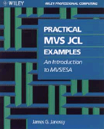 Practical MVS JCL Examples: An Introduction to MVS/ESA - Janossy, James G