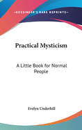 Practical Mysticism: A Little Book for Normal People