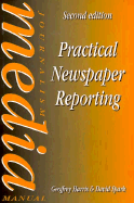 Practical Newspaper Reporting - Harris, Geoffrey, Professor, and Spark, David