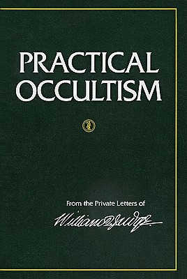 Practical Occultism: From the Private Letters of William Q. Judge - Judge, William Q