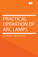 Practical Operation of ARC Lamps