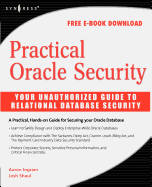 Practical Oracle Security: Your Unauthorized Guide to Relational Database Security