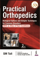 Practical Orthopedics: Biological Options and Simpler Techniques for Common Disorders (with an Atlas of Rare Conditions)