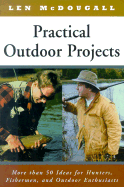 Practical Outdoor Projects: More Than 50 Ideas for Hunters, Fishermen, and Outdoor Enthusiasts