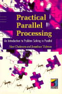 Practical Parallel Processing: An Introduction to Problem Solving in Parallel - Chalmers, Alan, and Tidmus, Jonathan