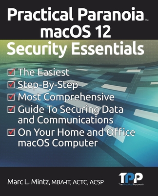 Practical Paranoia macOS 12 Security Essentials - Mintz, Marc Louis