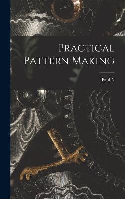 Practical Pattern Making - Hasluck, Paul N 1854-1931