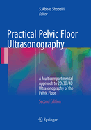 Practical Pelvic Floor Ultrasonography: A Multicompartmental Approach to 2d/3d/4D Ultrasonography of the Pelvic Floor