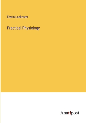 Practical Physiology - Lankester, Edwin