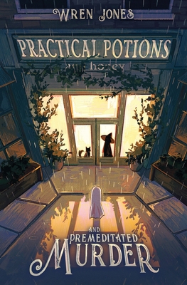 Practical Potions and Premeditated Murder - Jones, Wren