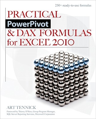 Practical PowerPivot & DAX Formulas for Excel 2010 - Tennick, Art
