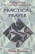 Practical Prayer: Making Space for God in Everyday Life