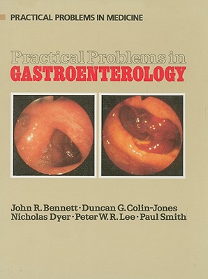 Practical Problems in Gastroenterology - Bennett, John R, and Colin-Jones, Duncan G, and Dyer, Nicholas