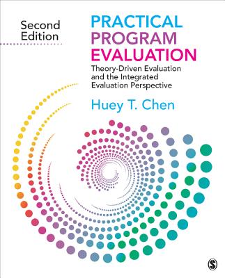 Practical Program Evaluation: Theory-Driven Evaluation and the Integrated Evaluation Perspective - Chen