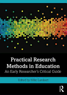 Practical Research Methods in Education: An Early Researcher's Critical Guide