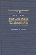 Practical Revolutionaries: A New Interpretation of the French Anarchosyndicalists