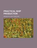 Practical Ship Production