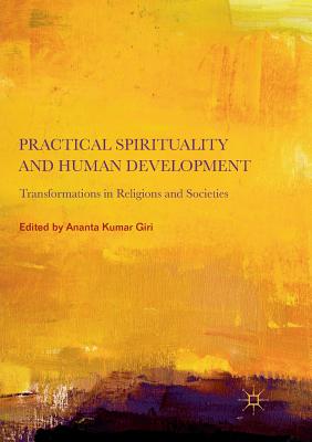 Practical Spirituality and Human Development: Transformations in Religions and Societies - Giri, Ananta Kumar (Editor)