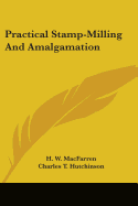 Practical Stamp-Milling And Amalgamation