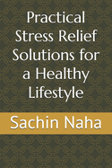Practical Stress Relief Solutions for a Healthy Lifestyle