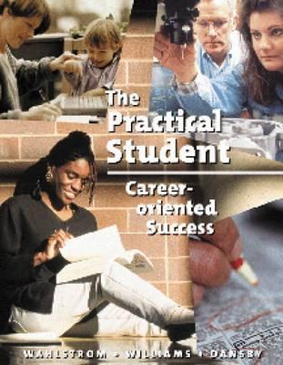 Practical Student: Career-Oriented Success - Wahlstrom, Carl M, and Williams, Brian K, and Dansby, S Kelly