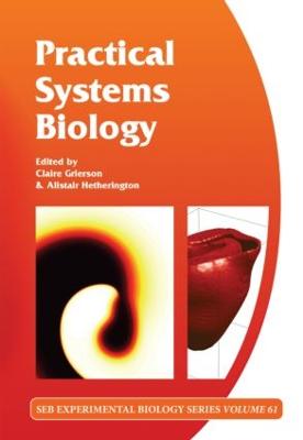 Practical Systems Biology: Volume 61 - Hetherington, Alistair (Editor), and Grierson, Claire (Editor)