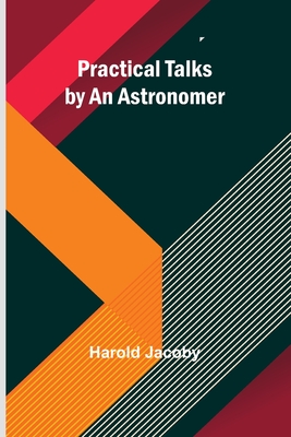 Practical Talks by an Astronomer - Jacoby, Harold