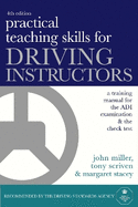 Practical Teaching Skills for Driving Instructors: Develop and Improve Your Teaching, Training and Coaching Skills