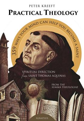 Practical Theology: Spiritual Direction from Saint Thomas Aquinas - Kreeft, Peter