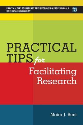 Practical Tips for Facilitating Research - Bent, Moira J.