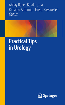 Practical Tips in Urology - Ran, Abhay (Editor), and Turna, Burak (Editor), and Autorino, Riccardo (Editor)