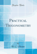 Practical Trigonometry (Classic Reprint)