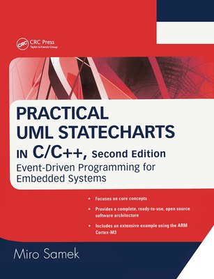 Practical UML Statecharts in C/C++: Event-Driven Programming for Embedded Systems - Samek, Miro, PH.D.