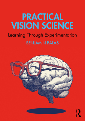 Practical Vision Science: Learning Through Experimentation - Balas, Benjamin