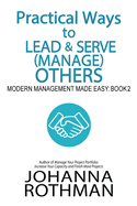 Practical Ways to Lead & Serve (Manage) Others: Modern Management Made Easy, Book 2