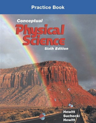 Practice Book for Conceptual Physical Science - Hewitt, Paul, and Suchocki, John, and Hewitt, Leslie
