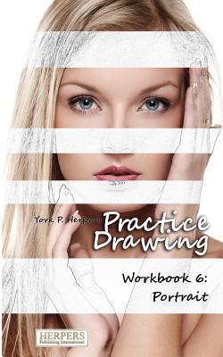 Practice Drawing - Workbook 6: Portrait - Herpers, York P