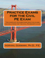 Practice Exams for the Civil Pe Examination: Two Practice Exams (and Solutions) Geared Towards the Breadth Portion of the Civil PE Exam