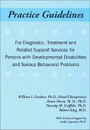 Practice Guidelines: For Diagnostic, Treatment and Related Support Services for People with Developmental Disabilities and Serious Behavioral Problems