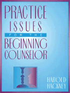 Practice Issues for the Beginning Counselor - Hackney, Harold