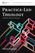 Practice-Led Theology: A Model for Faith-Based Research