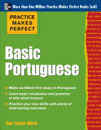 Practice Makes Perfect Basic Portuguese: With 190 Exercises