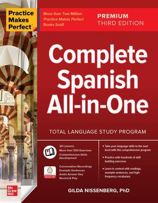 Practice Makes Perfect: Complete Spanish All-In-One, Premium Third Edition - Nissenberg, Gilda (Editor)